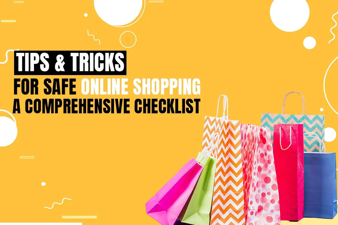 Tricks and Tips for Safe Online Shopping: A Comprehensive Checklist