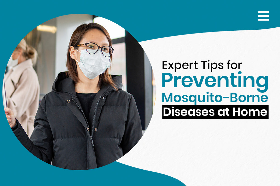 Expert Tips for Preventing Mosquito-Borne Diseases at Home