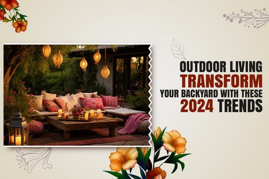 Outdoor Living: Transform Your Backyard with These 2024 Trends