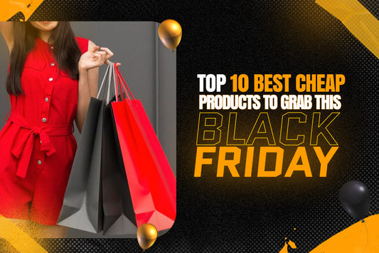 Top 10 Best Cheap Products to Grab This Black Friday