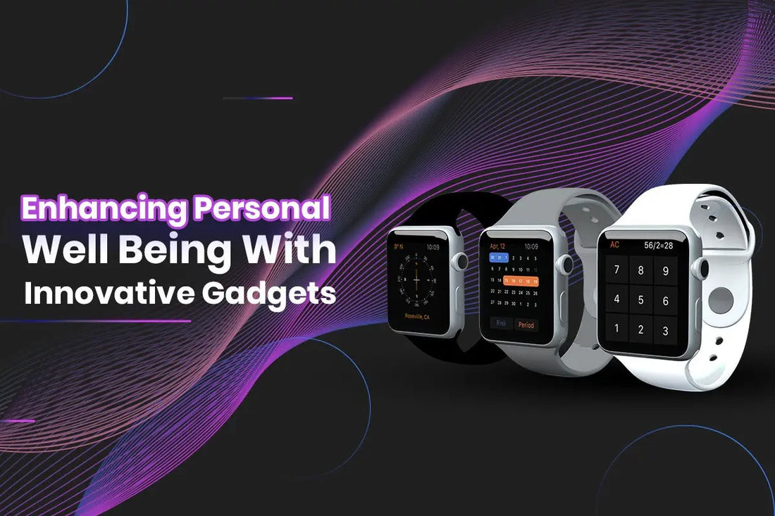 Enhancing Personal Well-being with Innovative Gadgets